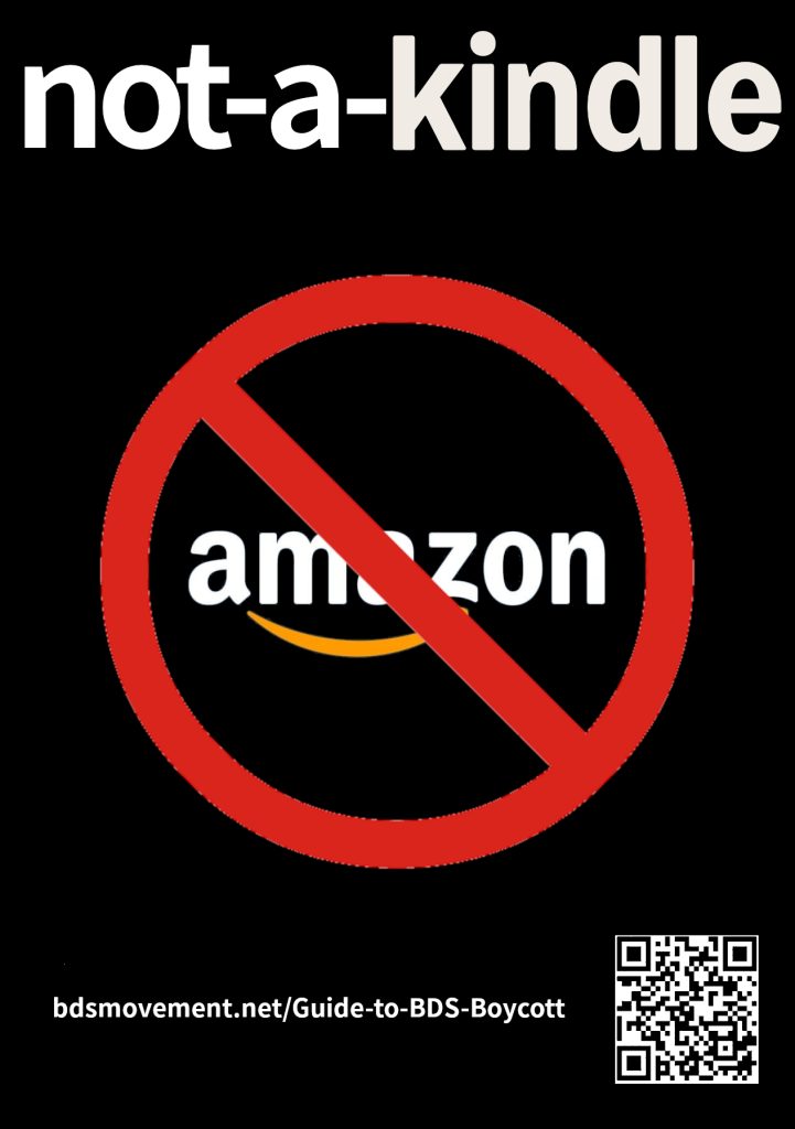 Black graphic. White text reads: not-a-kindle. There is a red circle with cross through it over the top of the amazon company logo. A link with QR code at the bottom: bdsmovement.net/Guide-to-BDS-Boycott